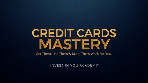 Credit Cards Mastery — Invest In You Academy