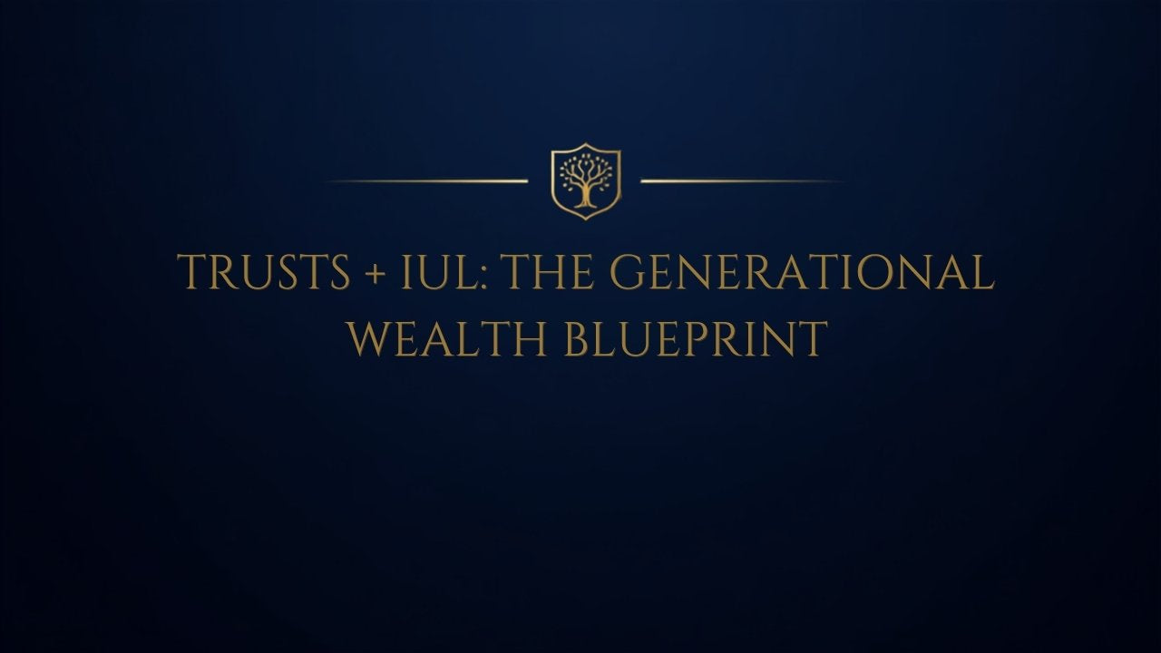 Trusts, IUL & Generational Wealth — Invest In You Academy